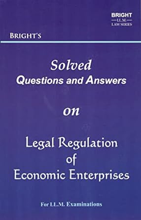 Legal Regulation Of Economic Enterprises (Solved Questions & Answers) [For LL.M. Students]